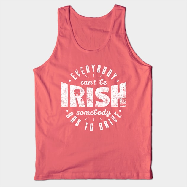 Everybody Can't Be Irish Tank Top by yeoys